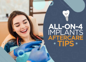 All-On-4 Implants Aftercare Tips